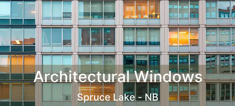 Architectural Windows Spruce Lake - NB