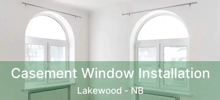  Casement Window Installation Lakewood - NB