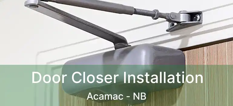  Door Closer Installation Acamac - NB