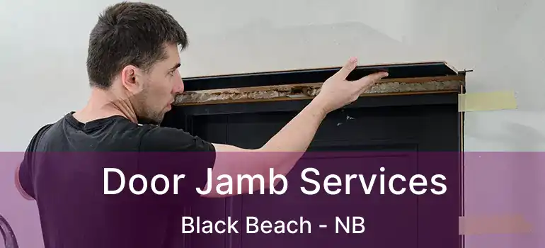  Door Jamb Services Black Beach - NB