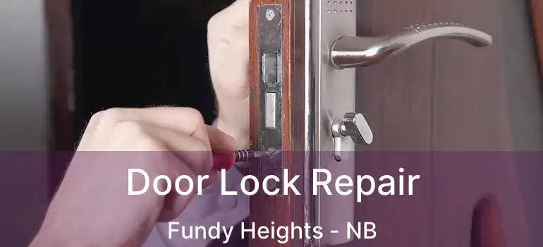  Door Lock Repair Fundy Heights - NB
