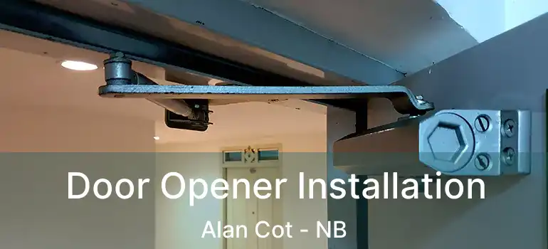  Door Opener Installation Alan Cot - NB