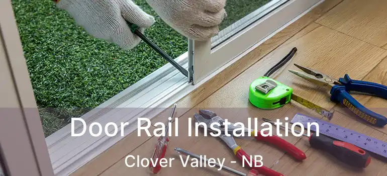  Door Rail Installation Clover Valley - NB