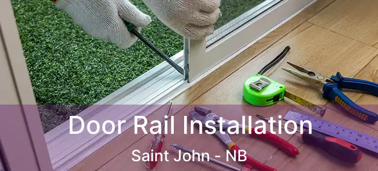 Door Rail Installation Saint John - NB