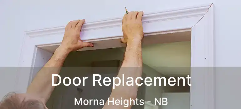  Door Replacement Morna Heights - NB