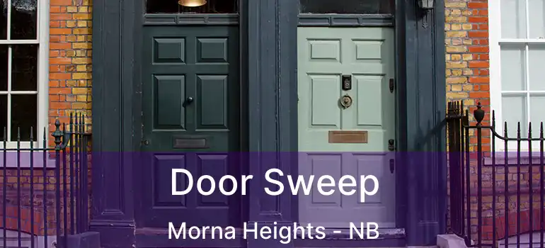  Door Sweep Morna Heights - NB