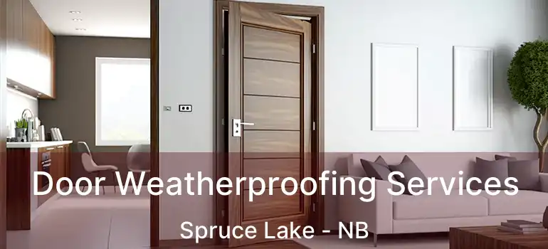  Door Weatherproofing Services Spruce Lake - NB