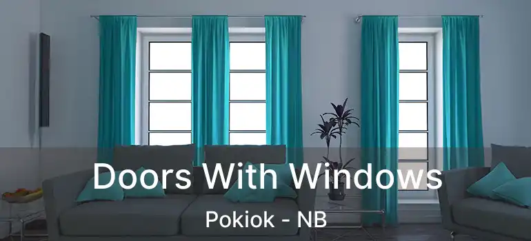  Doors With Windows Pokiok - NB
