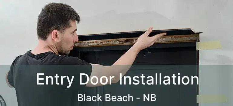  Entry Door Installation Black Beach - NB
