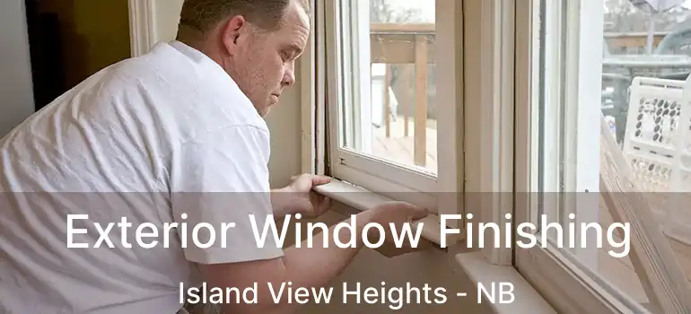  Exterior Window Finishing Island View Heights - NB