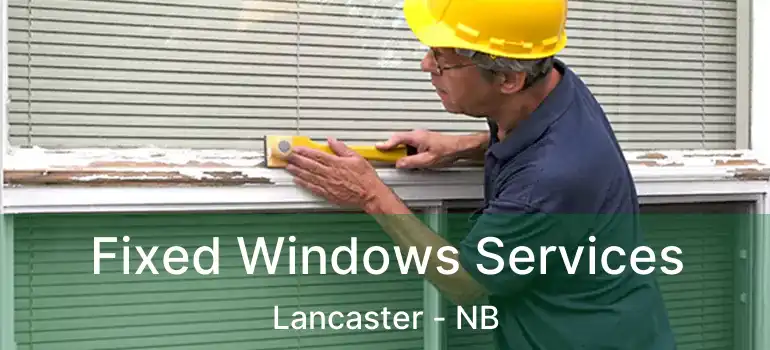  Fixed Windows Services Lancaster - NB