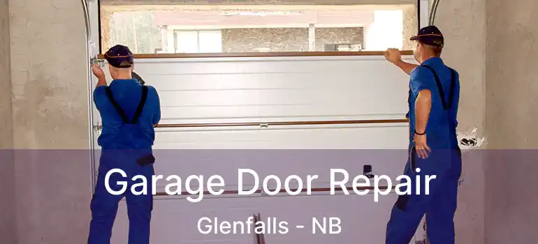  Garage Door Repair Glenfalls - NB