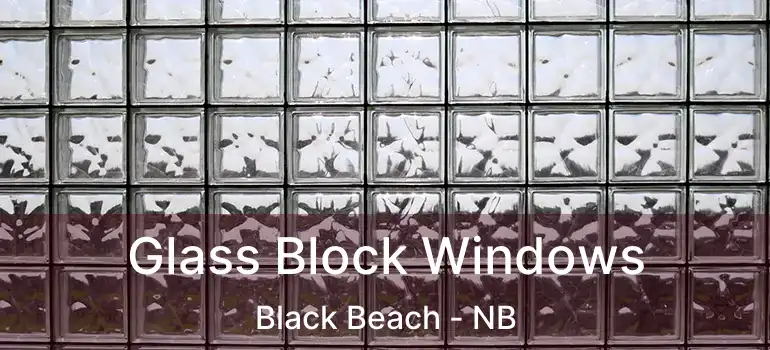  Glass Block Windows Black Beach - NB