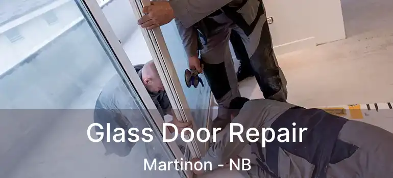 Glass Door Repair Martinon - NB