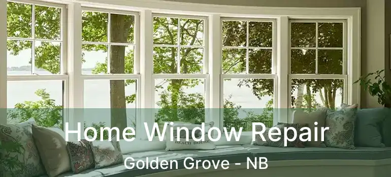 Home Window Repair Golden Grove - NB