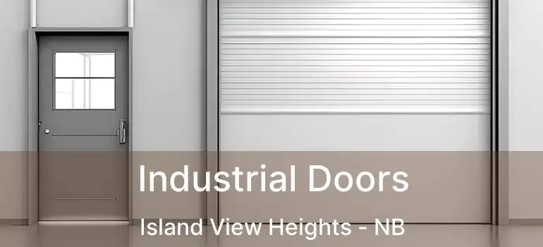  Industrial Doors Island View Heights - NB