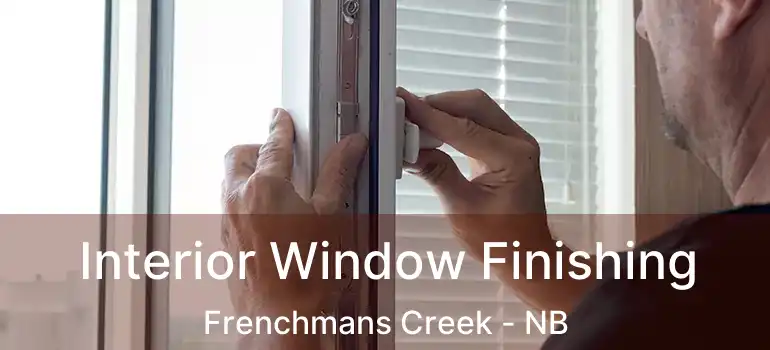  Interior Window Finishing Frenchmans Creek - NB