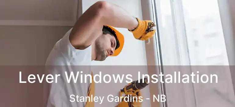  Lever Windows Installation Stanley Gardins - NB