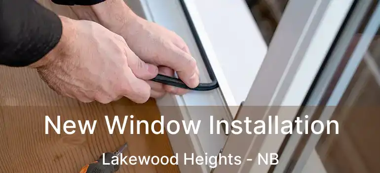  New Window Installation Lakewood Heights - NB
