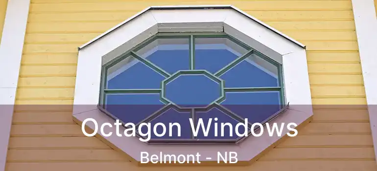  Octagon Windows Belmont - NB