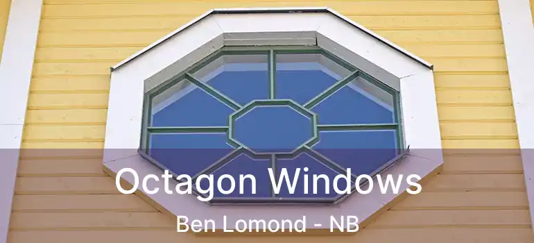  Octagon Windows Ben Lomond - NB