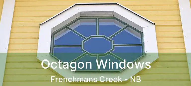  Octagon Windows Frenchmans Creek - NB