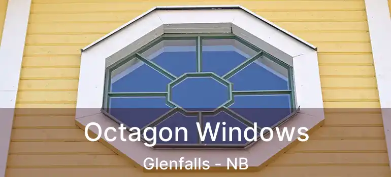  Octagon Windows Glenfalls - NB