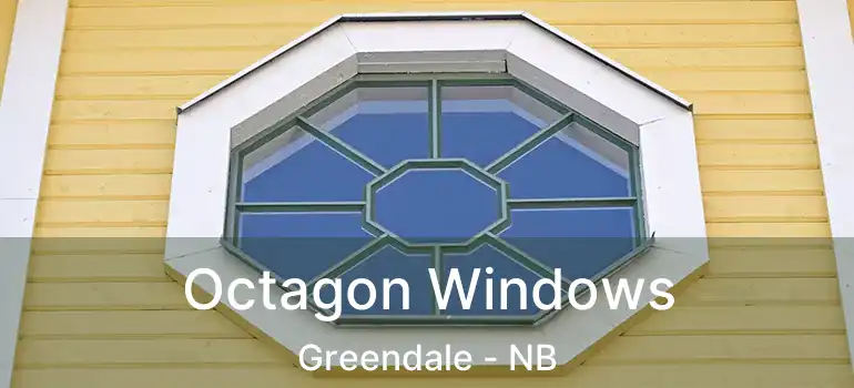  Octagon Windows Greendale - NB