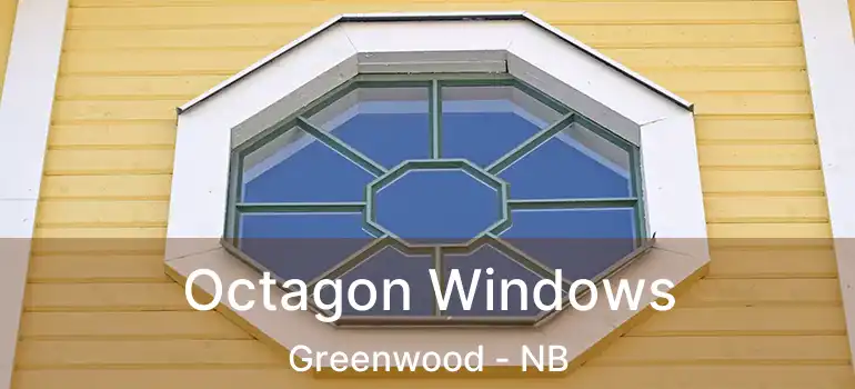  Octagon Windows Greenwood - NB