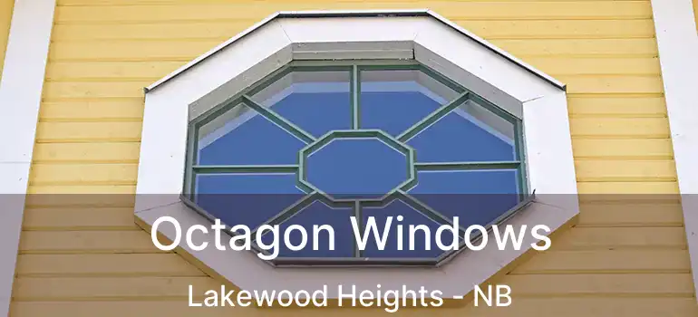  Octagon Windows Lakewood Heights - NB