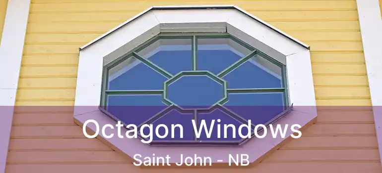  Octagon Windows Saint John - NB