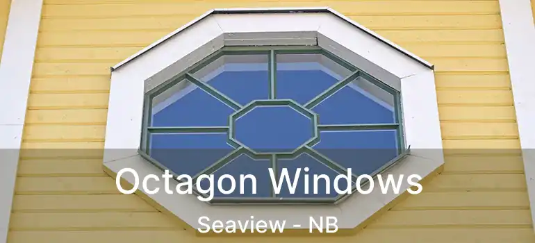  Octagon Windows Seaview - NB