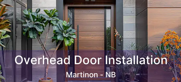  Overhead Door Installation Martinon - NB