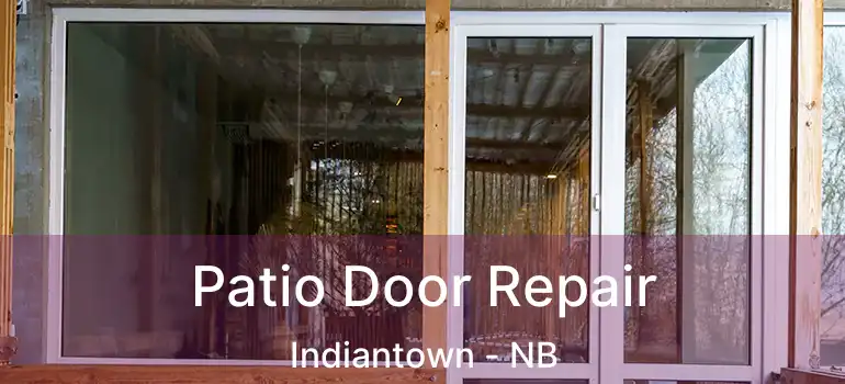  Patio Door Repair Indiantown - NB