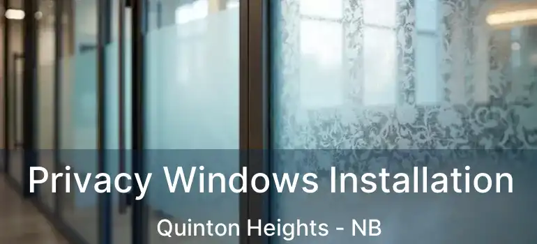  Privacy Windows Installation Quinton Heights - NB
