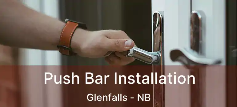 Push Bar Installation Glenfalls - NB