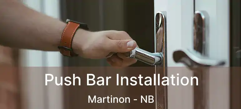  Push Bar Installation Martinon - NB