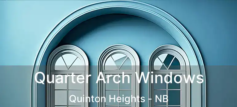  Quarter Arch Windows Quinton Heights - NB