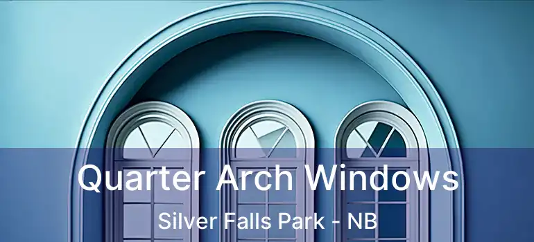  Quarter Arch Windows Silver Falls Park - NB