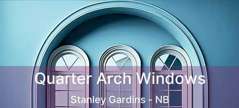  Quarter Arch Windows Stanley Gardins - NB