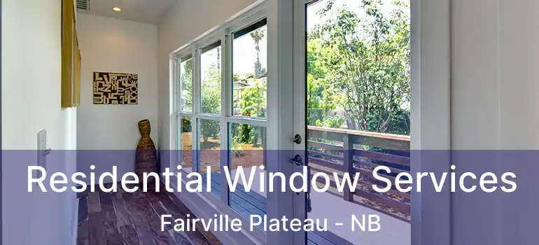  Residential Window Services Fairville Plateau - NB