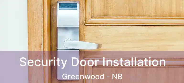  Security Door Installation Greenwood - NB