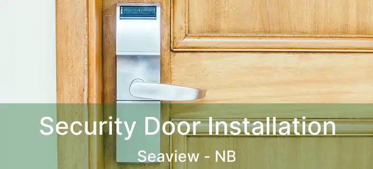  Security Door Installation Seaview - NB