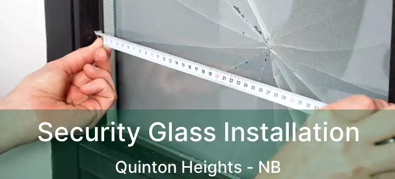  Security Glass Installation Quinton Heights - NB
