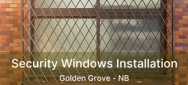  Security Windows Installation Golden Grove - NB