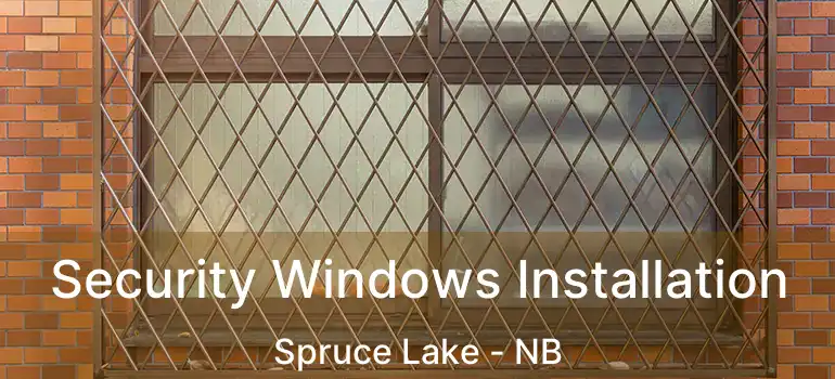  Security Windows Installation Spruce Lake - NB