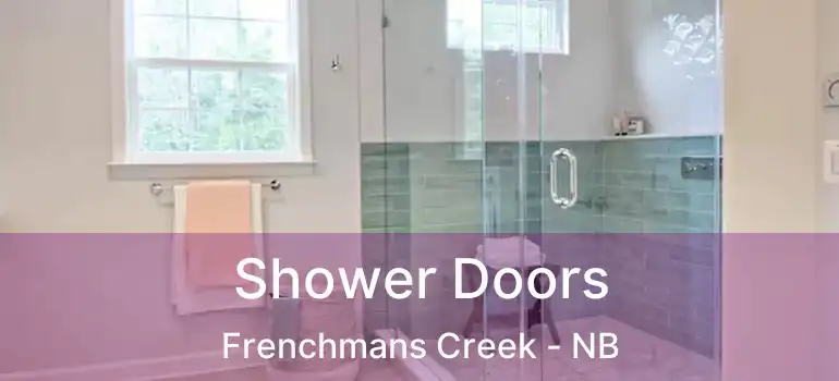  Shower Doors Frenchmans Creek - NB