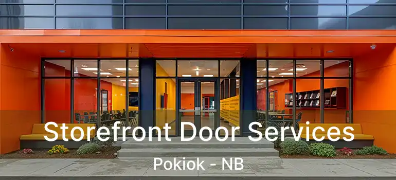  Storefront Door Services Pokiok - NB