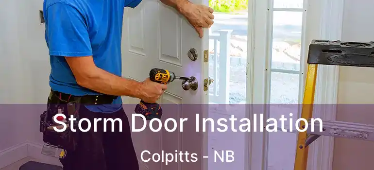  Storm Door Installation Colpitts - NB