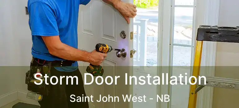 Storm Door Installation Saint John West - NB